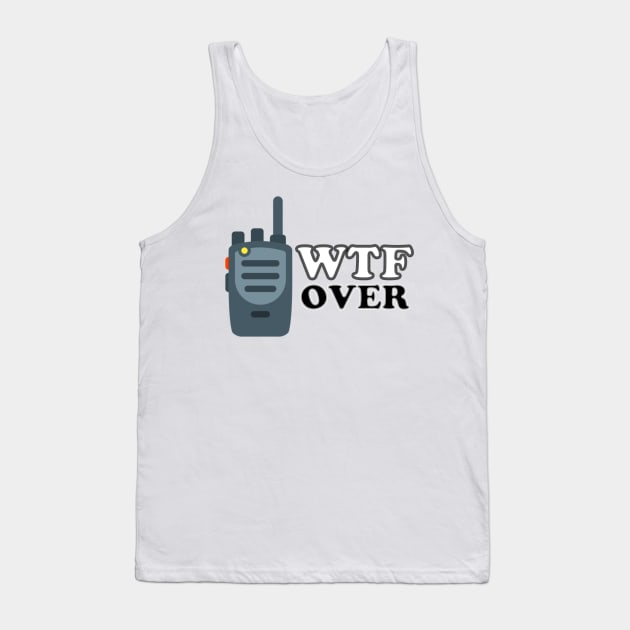 WTF Over Tank Top by Contentarama